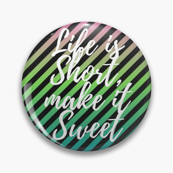 Item preview, Life is Short, make it Sweet designed and sold by Inspired2Live.