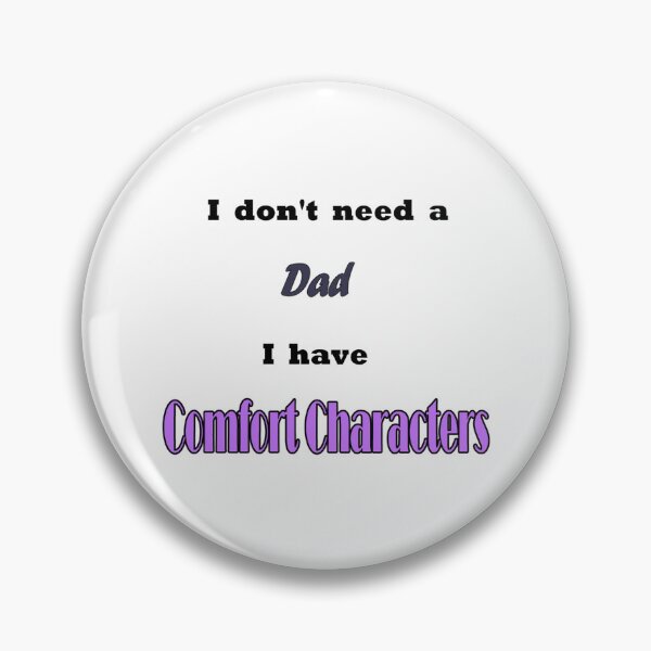 Item preview, I Don't Need A Dad I Have Comfort Characters designed and sold by LemonBeeDesigns.