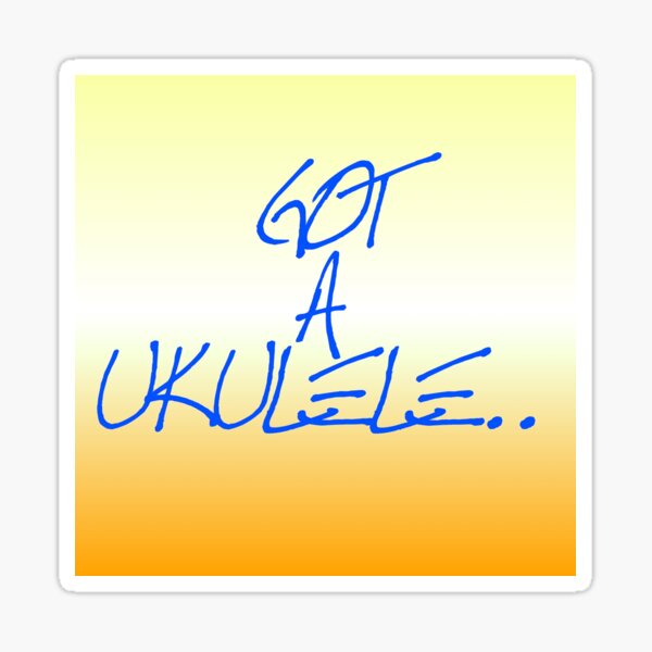 Got A Ukulele orange banner sticker Sticker
