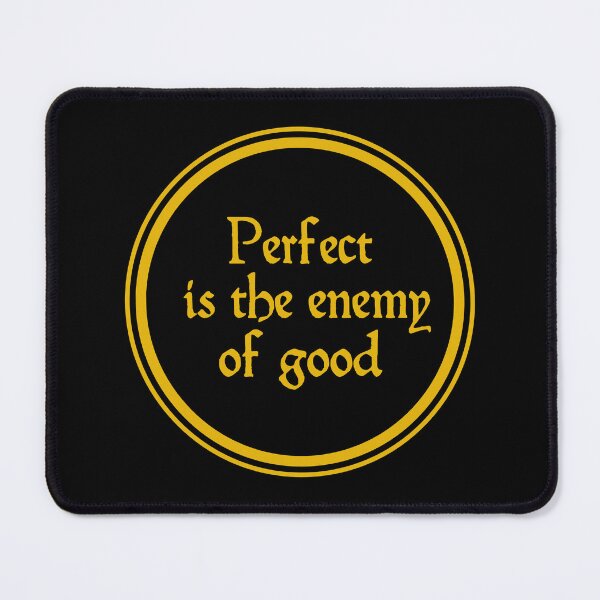 Item preview, Perfect Is The Enemy Of Good - Voltaire designed and sold by JourneyCreative.