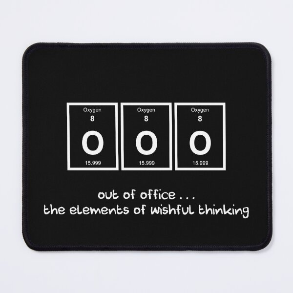 Item preview, OOO Out of Office Elements of Wishful Thinking Periodic Table of Elements Funny Periodical Texting designed and sold by Siela.