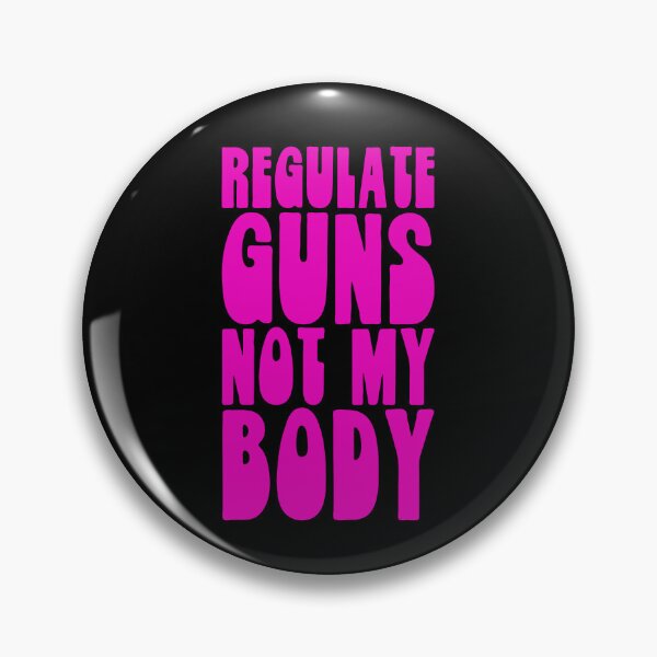 Item preview, Regulate Guns Not My Body Pro Choice designed and sold by brizodesign.
