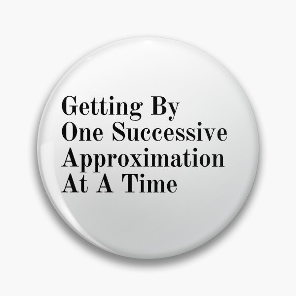 Item preview, Getting By One Successive Approximation At A Time designed and sold by tagmoj.