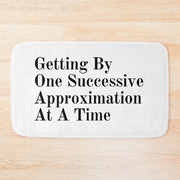 Item preview, Getting By One Successive Approximation At A Time designed and sold by tagmoj.