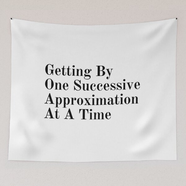 Item preview, Getting By One Successive Approximation At A Time designed and sold by tagmoj.