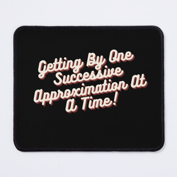 Item preview, Copy of Getting By One Successive Approximation At A Time designed and sold by tagmoj.