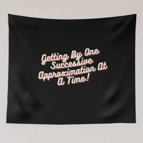 Item preview, Copy of Getting By One Successive Approximation At A Time designed and sold by tagmoj.
