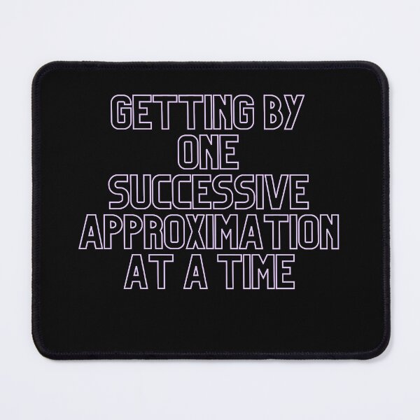 Item preview, Getting By One Successive Approximation At A Time designed and sold by tagmoj.