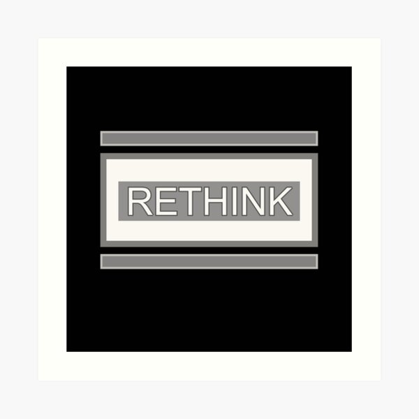 Rethink Plain Text Art Art Print For Sale By Sparal Redbubble