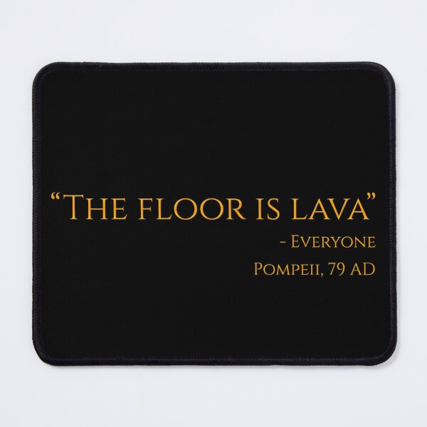 Item preview, Rome Pompeii - The Floor Is Lava designed and sold by Styrman.