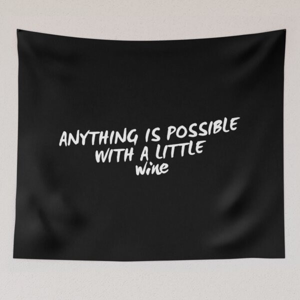 Item preview, Anything Is Possible With A Little Wine. Funny Wine Lover Quote designed and sold by That Cheeky Tee.