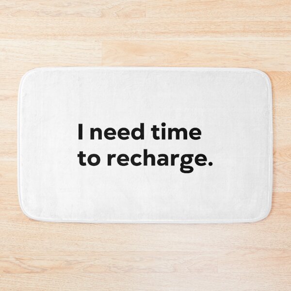 Item preview, I need time to recharge. designed and sold by 1Lio.