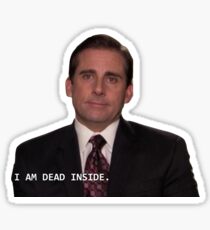 Michael Scott- I am dead inside Sticker