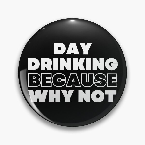 Item preview, Day Drinking Because Why Not. Funny NSFW Alcohol Drinking Quote designed and sold by That Cheeky Tee.