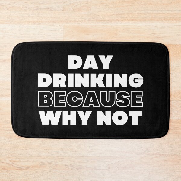 Item preview, Day Drinking Because Why Not. Funny NSFW Alcohol Drinking Quote designed and sold by That Cheeky Tee.