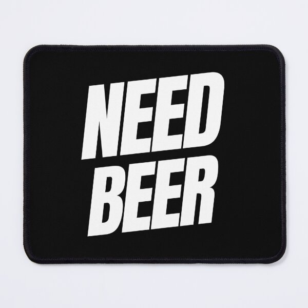 Item preview, Need Beer. Funny NSFW Alcohol Drinking Quote designed and sold by That Cheeky Tee.