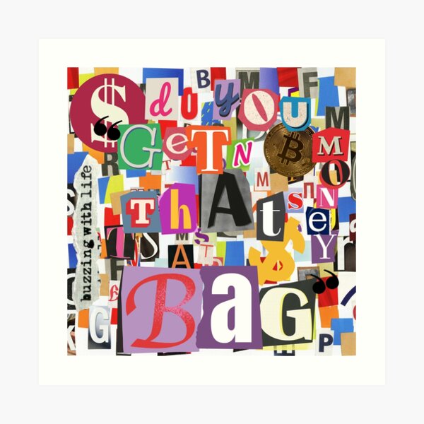 "Ransom note style "Get that Bag" Designed with Magazine Cutouts