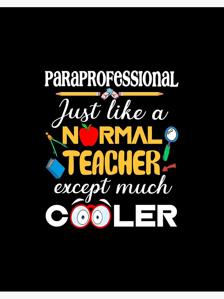 Paraprofessional Like A Normal Teacher But Cooler T-Shirt Paraprofessional Like A Normal Teacher But Cooler T-Shirt