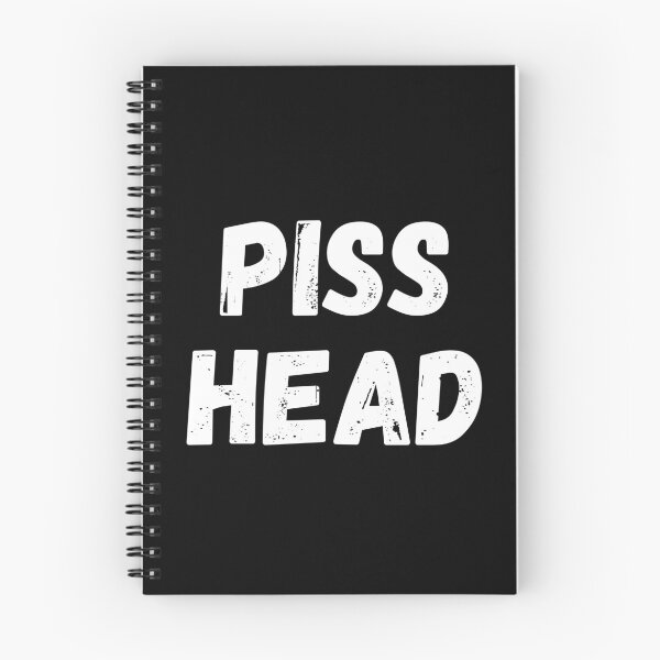 Item preview, Piss Head. Funny NSFW Alcohol Drinking Quote designed and sold by That Cheeky Tee.