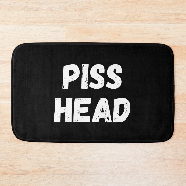 Item preview, Piss Head. Funny NSFW Alcohol Drinking Quote designed and sold by That Cheeky Tee.