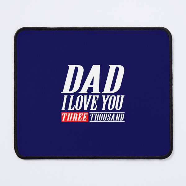 Item preview, Dad I Love You Three Thousand Dad I Will 3000 designed and sold by ZuyZeiiiiiii.