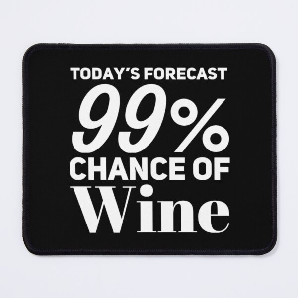 Item preview, Today's Forecast 99% Chance Of Wine. Funny Wine Lover Quote designed and sold by That Cheeky Tee.