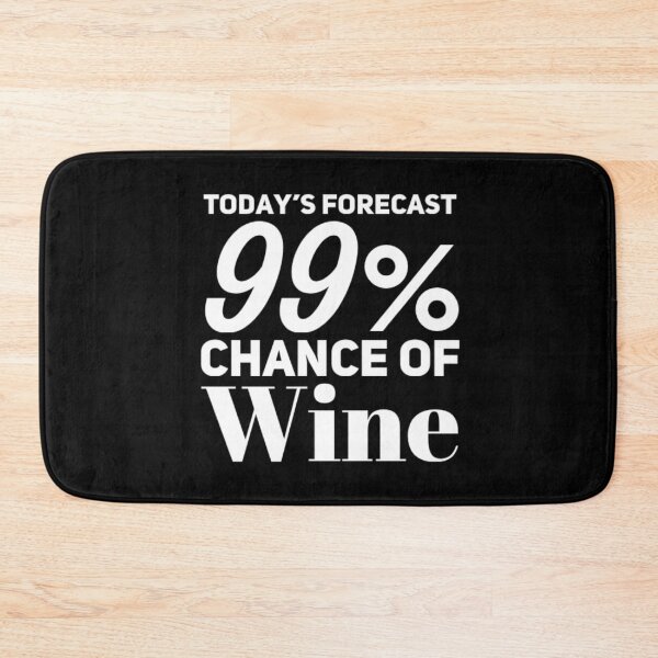 Item preview, Today's Forecast 99% Chance Of Wine. Funny Wine Lover Quote designed and sold by That Cheeky Tee.