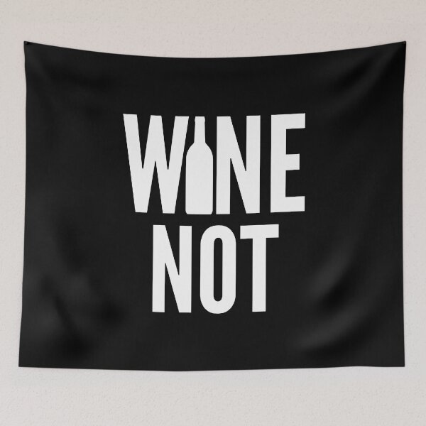 Item preview, Wine Not. Funny Wine Lover Quote designed and sold by That Cheeky Tee.