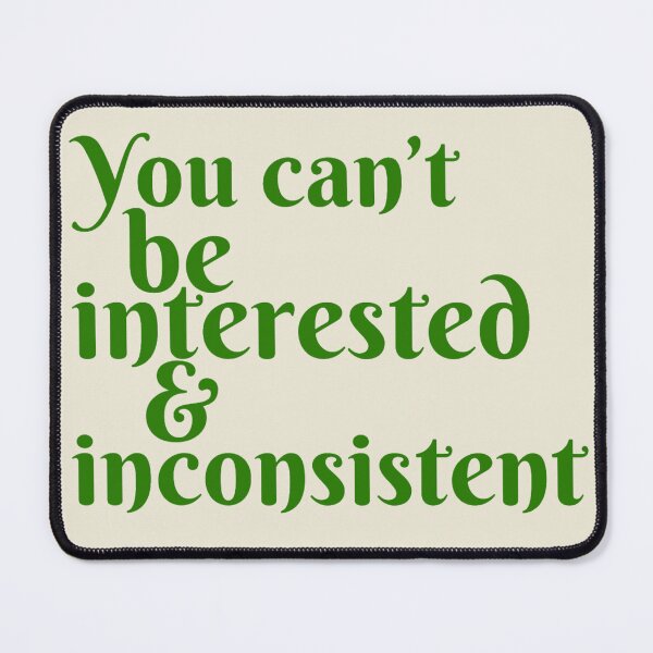 Item preview, You can’t be interested and inconsistent  designed and sold by Lavannya.