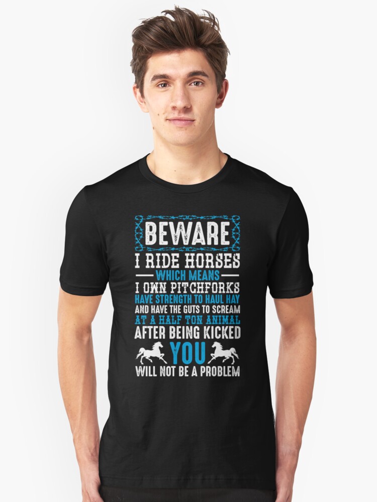 "Beware I Ride Horses Funny Horse Lover Quotes Gift" Unisex TShirt by calikays Redbubble