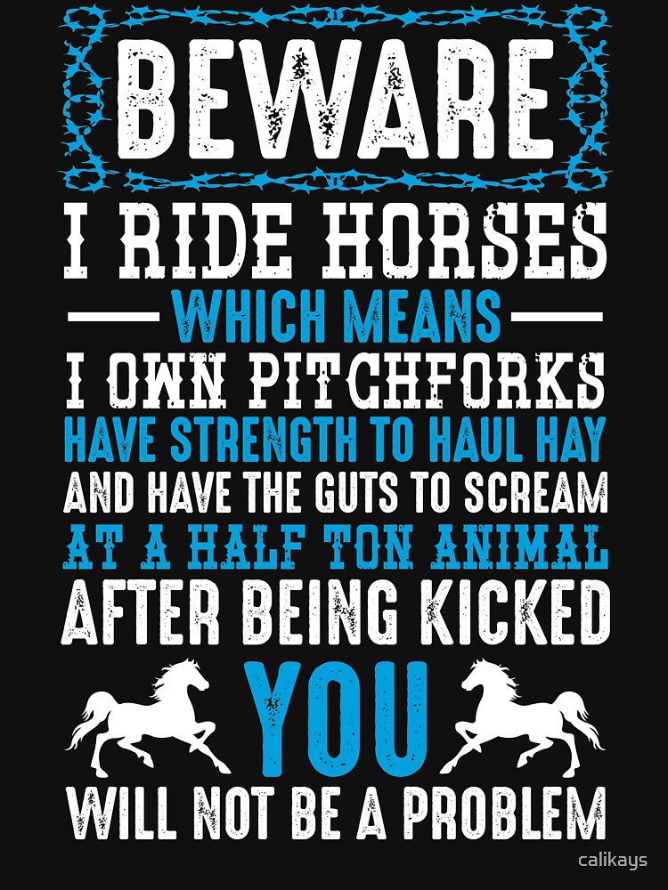 Beware I Ride Horses Funny Horse Lover Quotes Gift by calikays