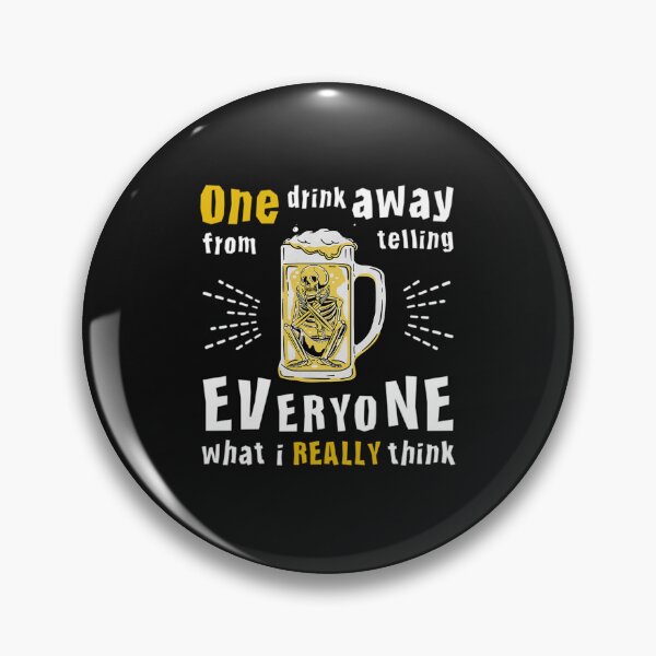 Item preview, One Drink Away From Telling Everyone What I Really Think - Beer Drinking Team - Funny Skeleton  designed and sold by JimmyMR.