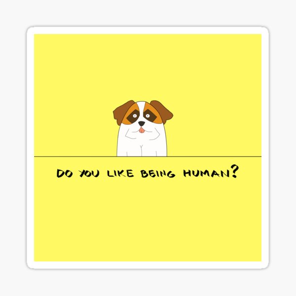 Do You Like Being Human? Sticker