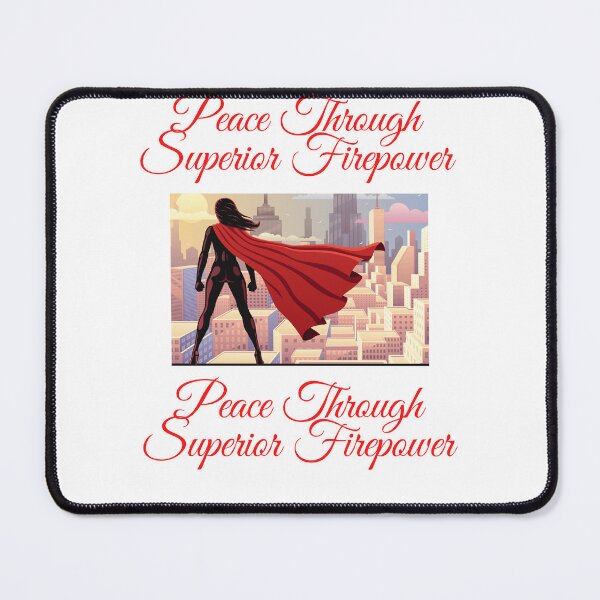 Item preview, Peace Through Superior Firepower designed and sold by Tishndco.