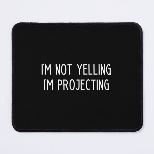 Item preview, I'm not yelling I'm projecting - funny drama teacher slogan designed and sold by kapotka.