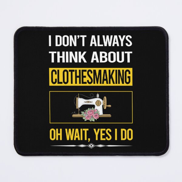 Item preview, Funny Yes I Do Clothesmaking Clothes Making Clothesmaker Dressmaking Dressmaker Tailor Sewer Sewing designed and sold by gowenefkolaob.