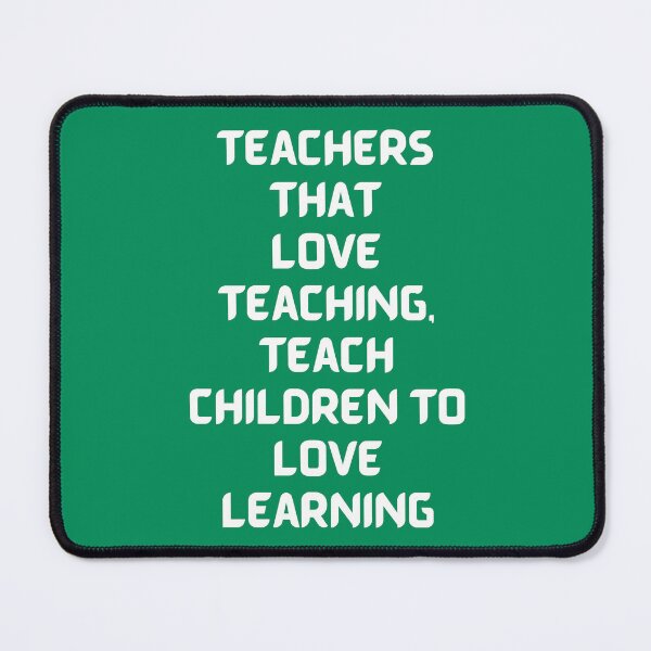 Item preview, Teachers that Love teaching, Teach children to love learning designed and sold by DemonicGloom.
