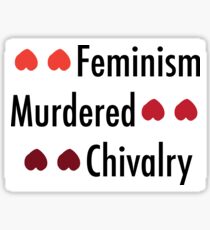 "Feminism Murdered Chivalry" - Ben Shapiro Sticker