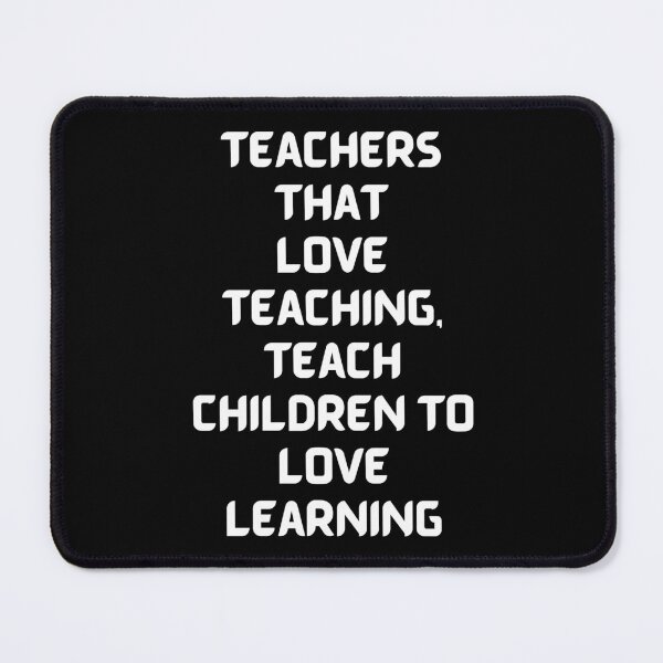 Item preview, Teachers that Love teaching, Teach children to love learning designed and sold by DemonicGloom.