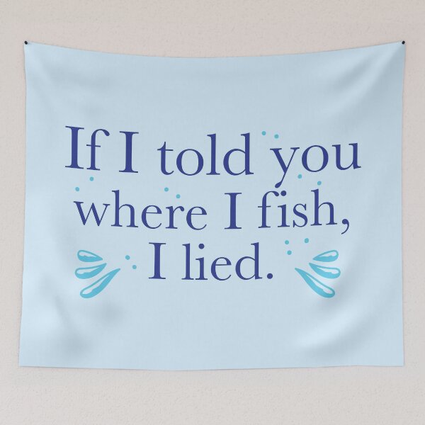 Item preview, If I told you where I fish, I lied. designed and sold by jazzydevil.