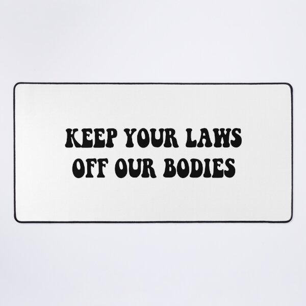 Item preview, Keep Your Laws Off Our Bodies designed and sold by Avani01.