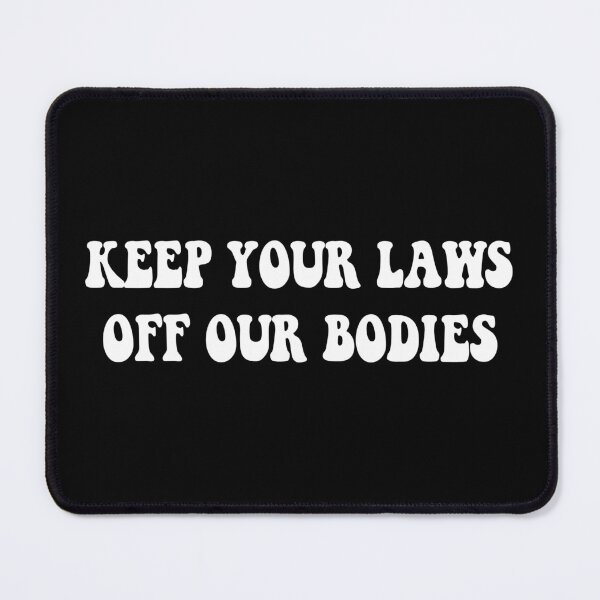 Item preview, Keep Your Laws Off Our Bodies designed and sold by Avani01.