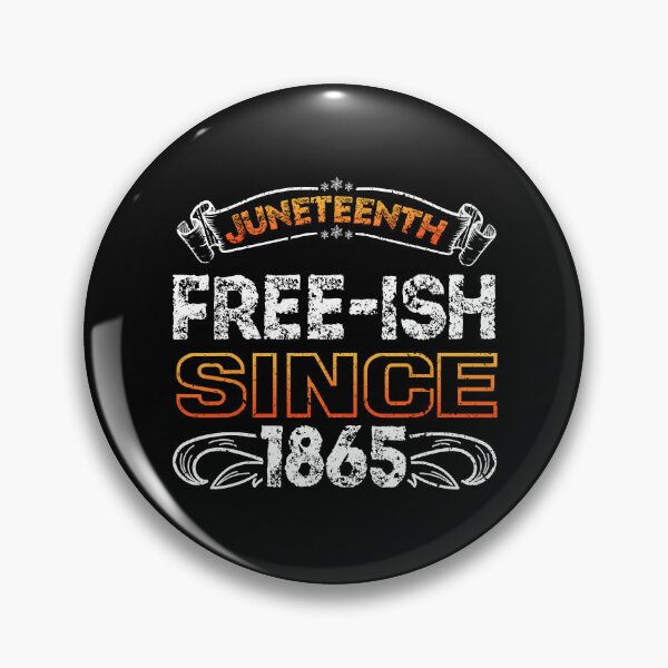 Item preview, JUNETEENTH FREE-ISH SINCE 1865, INDEPENDENCE DAY ,BLACK HISTORY designed and sold by MariaWillms.