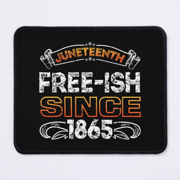 Item preview, JUNETEENTH FREE-ISH SINCE 1865, INDEPENDENCE DAY ,BLACK HISTORY designed and sold by MariaWillms.