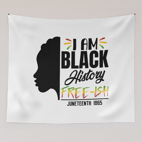 Item preview, I AM BLACK HISTORY ,FREE-ISH JUNETEENTH ,FREEDOM EMANCIPATION DAY designed and sold by MariaWillms.