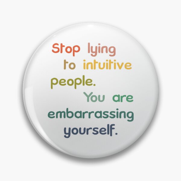 Item preview, Stop Lying To Intuitive People You Are Embarrassing Yourself designed and sold by CarlErskine.