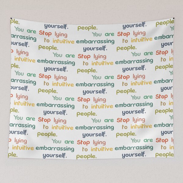 Item preview, Stop Lying To Intuitive People You Are Embarrassing Yourself designed and sold by CarlErskine.