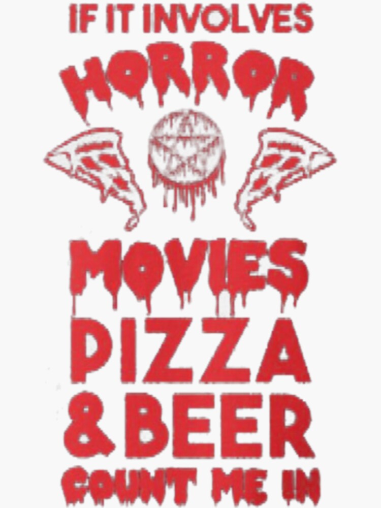 "Horror Movies Pizza and Beer" Sticker for Sale by HoseBasta Redbubble