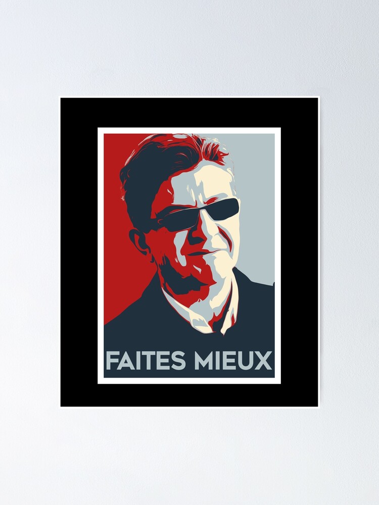 Jean Luc Melenchon Faites Mieux JLM M Lenchon La France Insoumise   Fposter,small,wall Texture,product,750x1000.u1 