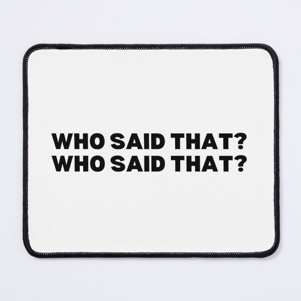 Item preview, Who said that? - Black and white edition designed and sold by Spiffle.